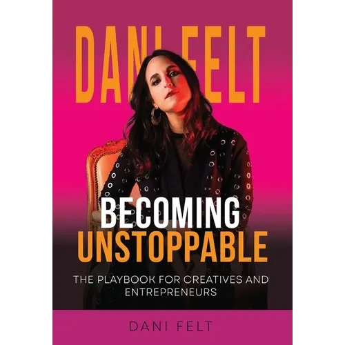 Becoming Unstoppable: The Playbook for Creatives and Entrepreneurs - Hardcover