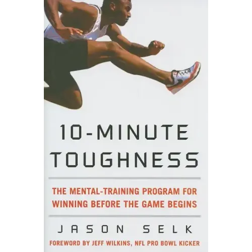10-Minute Toughness: The Mental Training Program for Winning Before the Game Begins