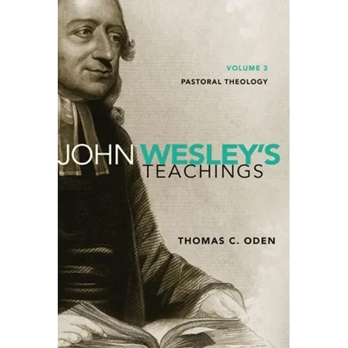 John Wesley's Teachings, Volume 3: Pastoral Theology 3 - Paperback