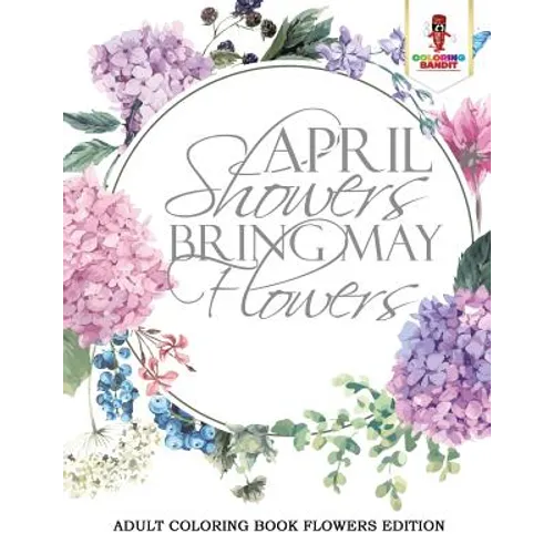 April Showers Bring May Flowers: Adult Coloring Book Flowers Edition - Paperback - IBook Store