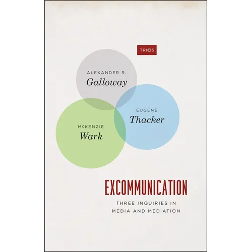 Excommunication: Three Inquiries in Media and Mediation - Paperback - IBook Store