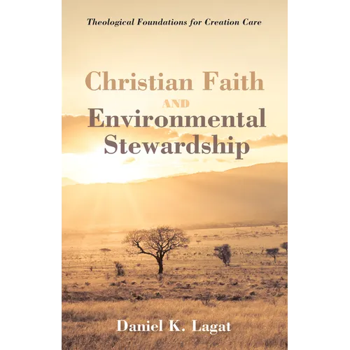 Christian Faith and Environmental Stewardship: Theological Foundations for Creation Care - Hardcover - IBook Store