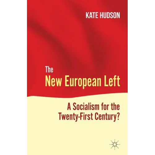 The New European Left: A Socialism for the Twenty-First Century? - Hardcover - IBook Store