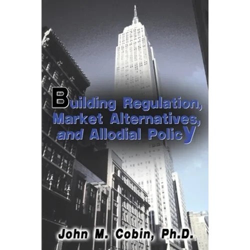 Building Regulation, Market Alternatives, and Allodial Policy - Paperback