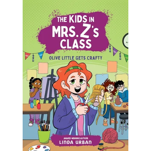The Kids in Mrs. Z's Class: Olive Little Gets Crafty - Paperback - IBook Store