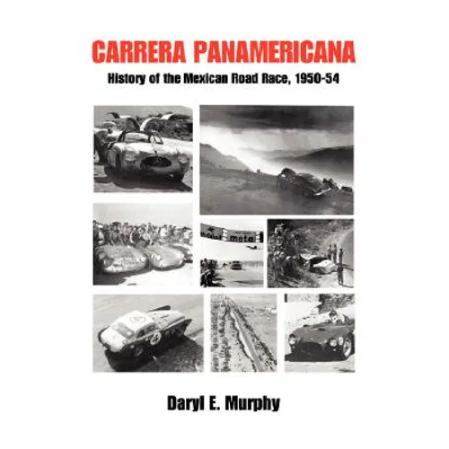 Carrera Panamericana: History of the Mexican Road Race, 1950-54