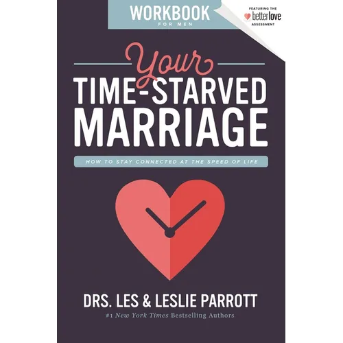 The Your Time-Starved Marriage Workbook for Men: How to Stay Connected at the Speed of Life
