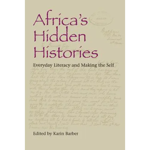 Africa's Hidden Histories: Everyday Literacy and Making the Self - Paperback - IBook Store