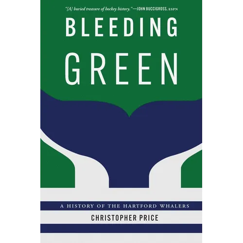 Bleeding Green: A History of the Hartford Whalers