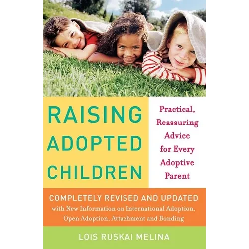 Raising Adopted Children, Revised Edition: Practical Reassuring Advice for Every Adoptive Parent - Paperback