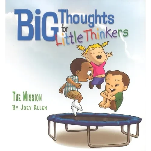 Big Thoughts for Little Thinkers: The Mission - Hardcover