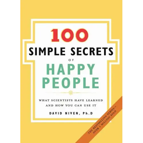 100 Simple Secrets of Happy People: What Scientists Have Learned and How You Can Use It