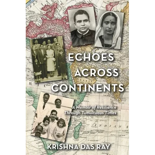 Echoes Across Continents: A Memoir of Resilience Through Tumultuous Times - Paperback