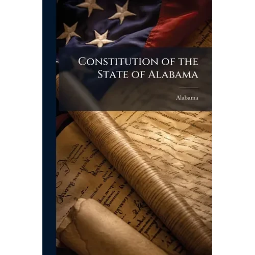 Constitution of the State of Alabama - Paperback