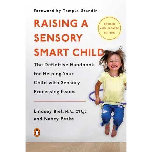 Raising a Sensory Smart Child: The Definitive Handbook for Helping Your Child with Sensory Processing Issues, Revised and Updated Edition - Paperback