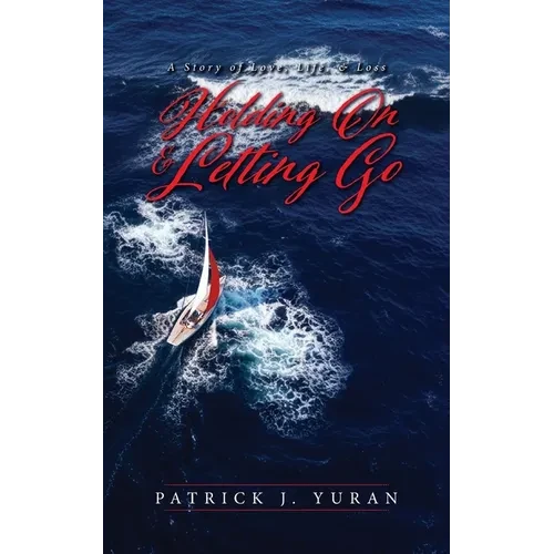 Holding On & Letting Go: A Story of Love, Life, & Loss - Paperback