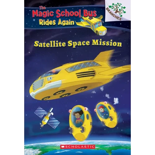 Satellite Space Mission (the Magic School Bus Rides Again): Volume 4 - Paperback