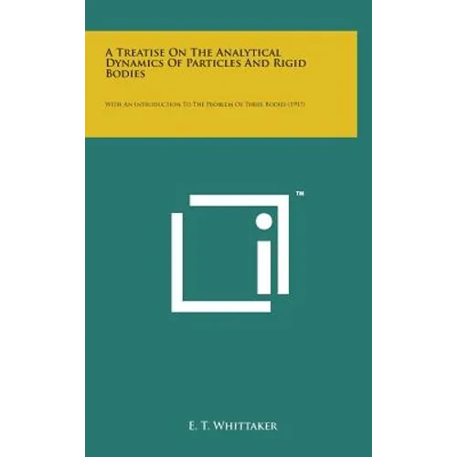 A Treatise on the Analytical Dynamics of Particles and Rigid Bodies: With an Introduction to the Problem of Three Bodies (1917) - Hardcover