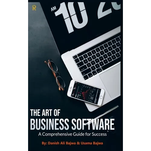 The Art of Business Software: A Comprehensive Guide for Success - Hardcover