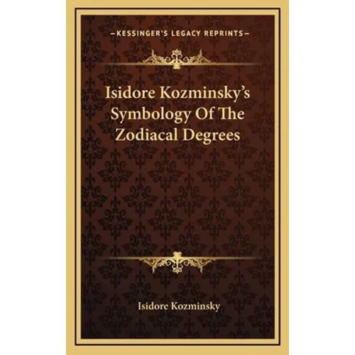 Isidore Kozminsky's Symbology Of The Zodiacal Degrees - Hardcover - IBook Store