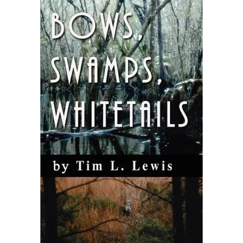 Bows, Swamps, Whitetails - Paperback
