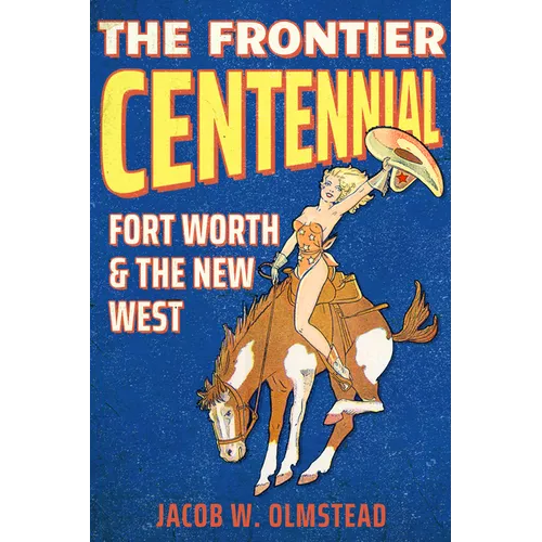 The Frontier Centennial: Fort Worth and the New West - Paperback - IBook Store