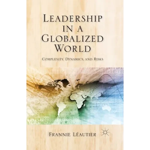 Leadership in a Globalized World: Complexity, Dynamics, and Risks - Paperback