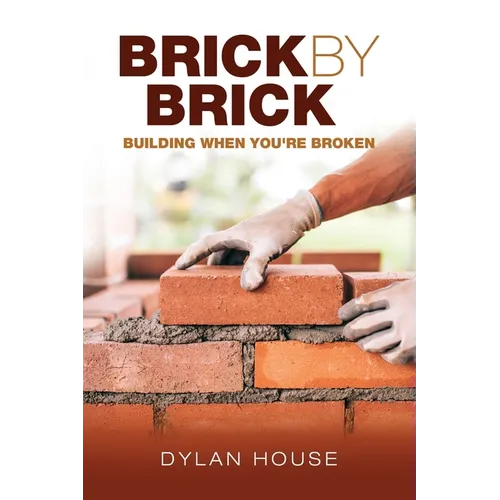 Brick by Brick: Building When You're Broken