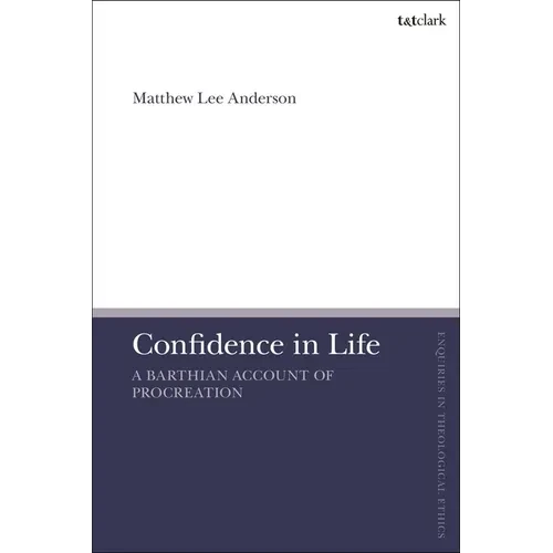 Confidence in Life: A Barthian Account of Procreation - Paperback