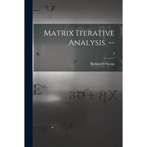 Matrix Iterative Analysis. --; 3 - Paperback