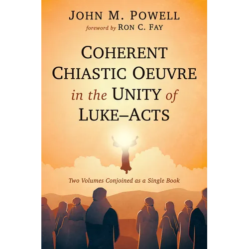 Coherent Chiastic Oeuvre in the Unity of Luke-Acts