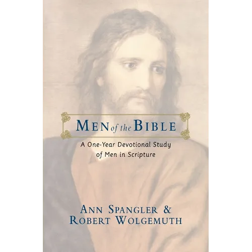 The Men of the Bible: A One-Year Devotional Study of Men in Scripture