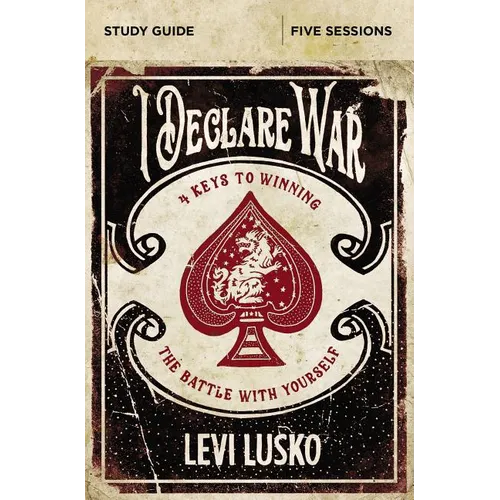 The I Declare War Bible Study Guide: Four Keys to Winning the Battle with Yourself