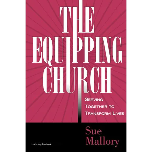 The Equipping Church: Serving Together to Transform Lives