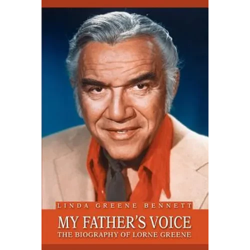 My Father's Voice: The Biography of Lorne Greene - Paperback