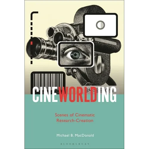 CineWorlding: Scenes of Cinematic Research-Creation - Paperback