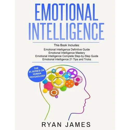 Emotional Intelligence: 4 Manuscripts - How to Master Your Emotions, Increase Your EQ, Improve Your Social Skills, and Massively Improve Your Relation - Paperback