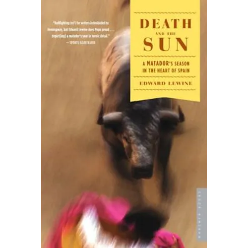 Death and the Sun: A Matador's Season in the Heart of Spain