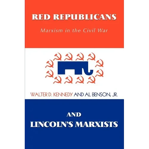 Red Republicans and Lincoln's Marxists: Marxism in the Civil War - Paperback
