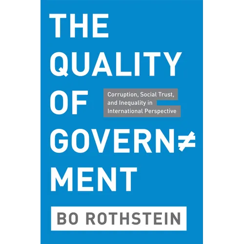 The Quality of Government: Corruption, Social Trust, and Inequality in International Perspective - Paperback - IBook Store