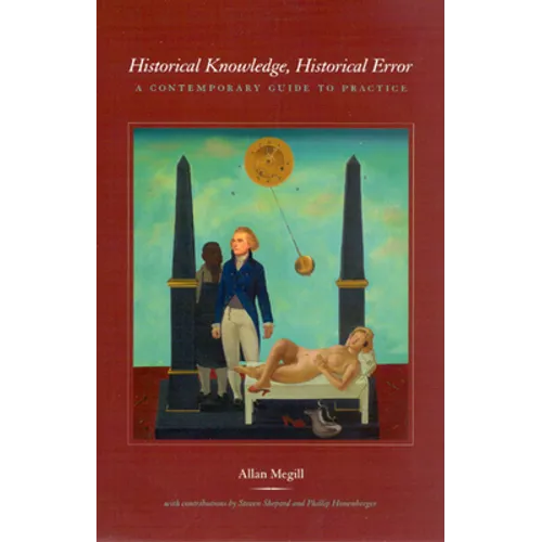 Historical Knowledge, Historical Error: A Contemporary Guide to Practice - Paperback - IBook Store
