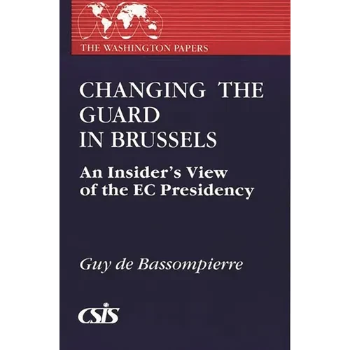 Changing the Guard in Brussels: An Insider's View of the EC Presidency - Paperback