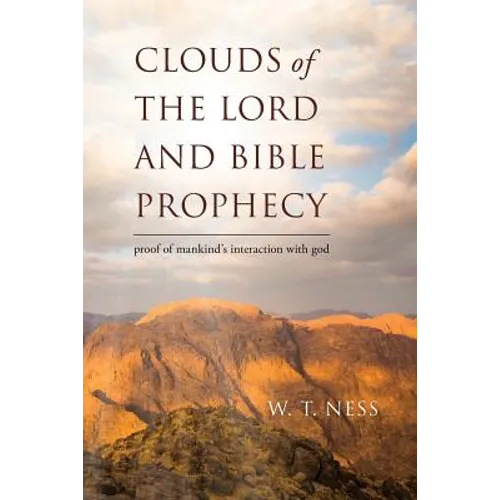 clouds of the lord and bible prophecy: proof of mankind's interaction with god