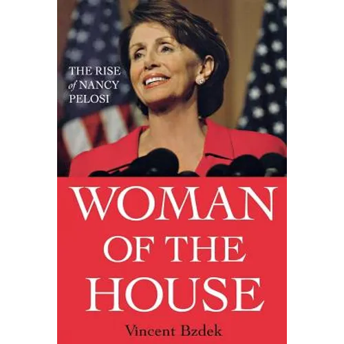 Woman of the House: The Rise of Nancy Pelosi - Paperback - IBook Store