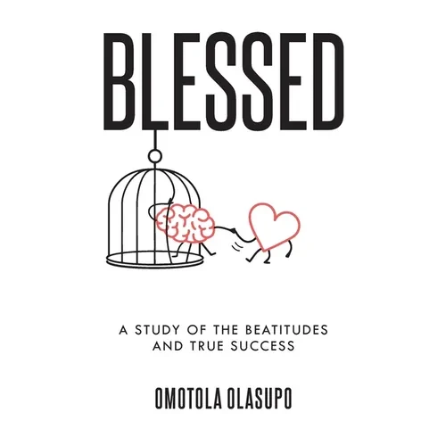 Blessed: A Study Of The Beatitudes And True Success - Hardcover