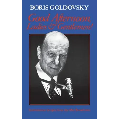 Good Afternoon, Ladies and Gentlemen!: Intermission Scripts from the Met Broadcasts - Hardcover