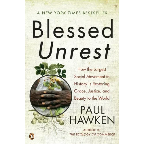 Blessed Unrest: How the Largest Social Movement in History Is Restoring Grace, Justice, and Beauty to the World - Paperback