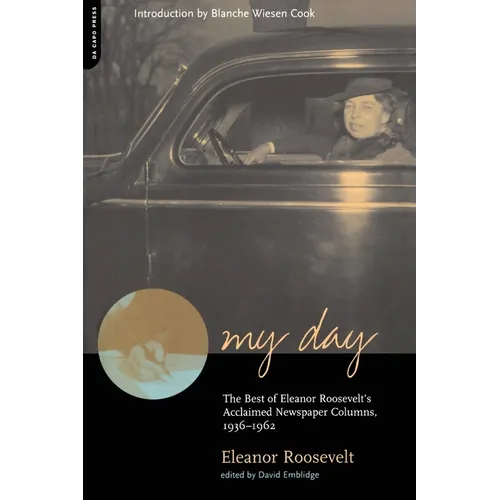 My Day: The Best of Eleanor Roosevelt's Acclaimed Newspaper Columns, 1936-1962