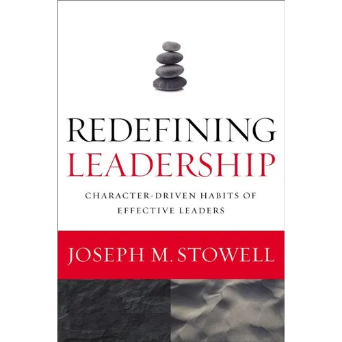 The Redefining Leadership: Character-Driven Habits of Effective Leaders