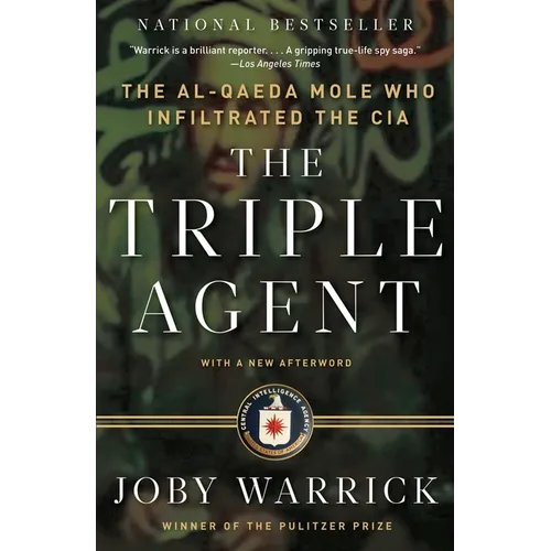 The Triple Agent: The Al-Qaeda Mole Who Infiltrated the CIA